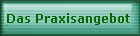 Das Praxisangebot