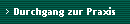 Durchgang zur Praxis